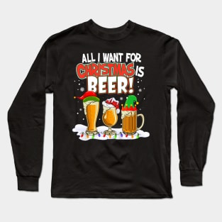 I Want For Christmas Is Beer Elf Santa Hat Pajama Xmas Long Sleeve T-Shirt